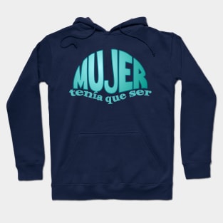 Mujer tenia que ser.... celeste Hoodie